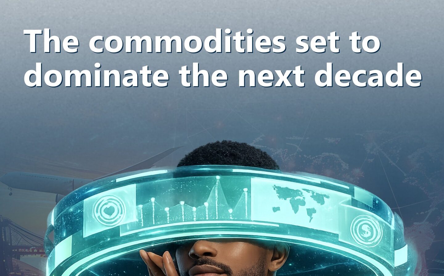 The commodities set to dominate the next decade