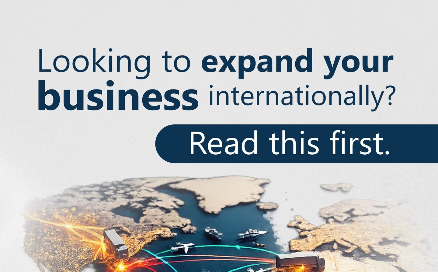 Looking to expand your business internationally? Read this first.